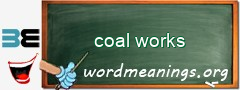WordMeaning blackboard for coal works